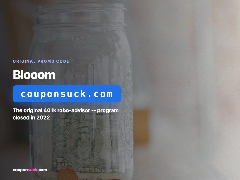 blooom promo code — the original 401k robo-advisor, program closed in 2022