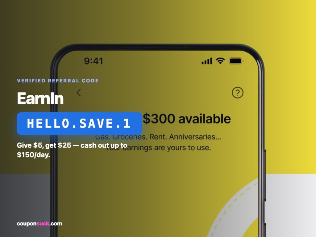 EarnIn referral code HELLO.SAVE.1 — give $5 get $25, cash out up to $150 a day