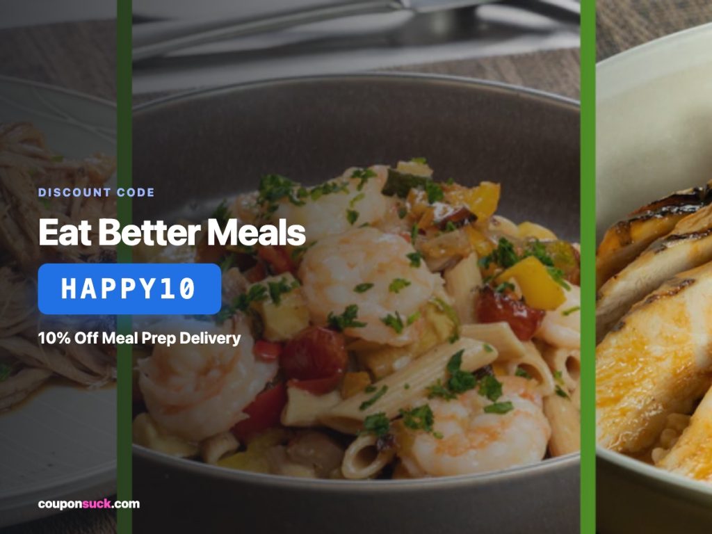eat better meals discount code HAPPY10 — 10% off meal prep delivery