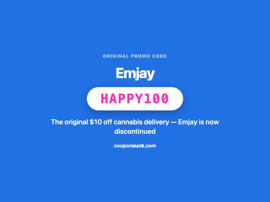 emjay promo code happy100 — the original $10 off cannabis delivery, now discontinued