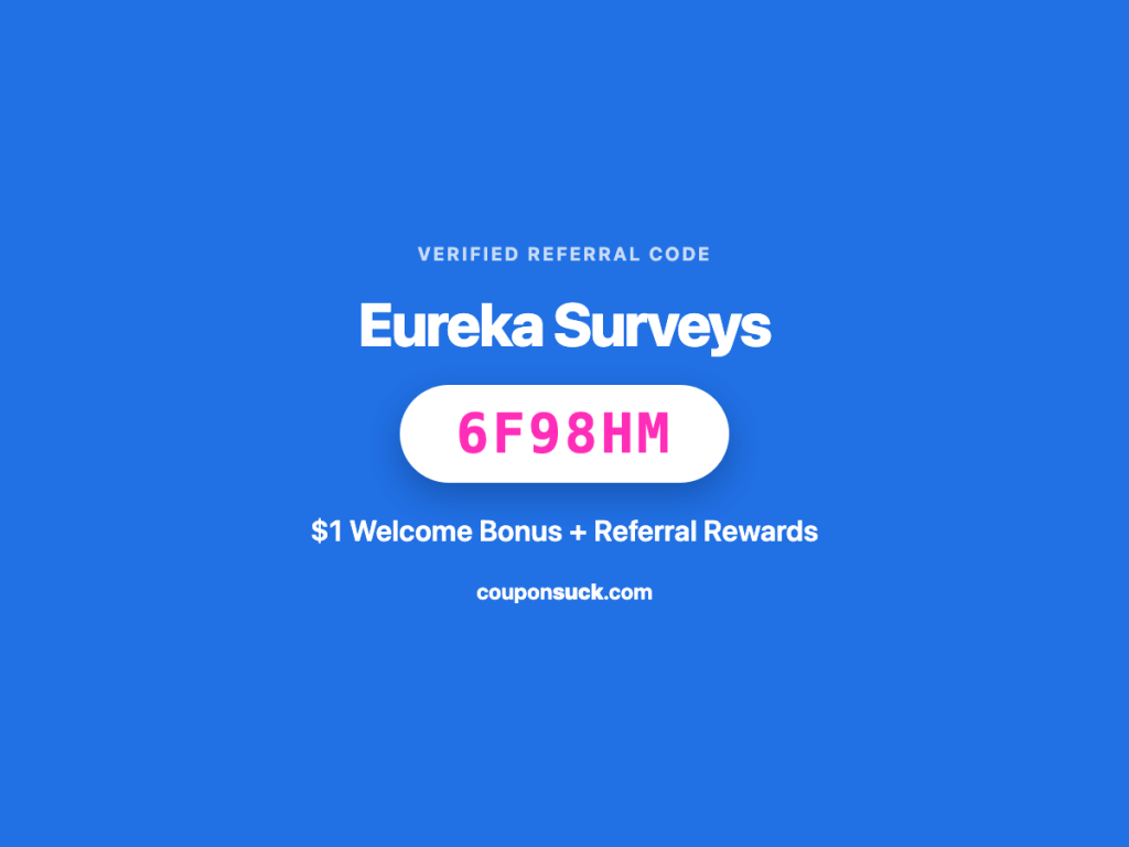 Eureka Surveys referral code 6F98HM — $1 welcome bonus plus referral rewards