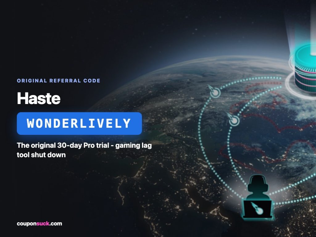 Haste referral code WONDERLIVELY - the original 30-day Pro trial, gaming lag tool shut down