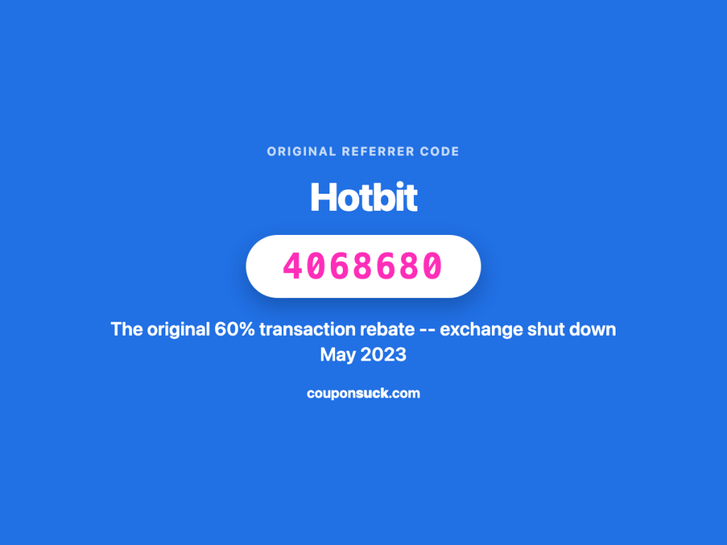 hotbit referrer code 4068680 — the original 60% transaction rebate, exchange shut down May 2023