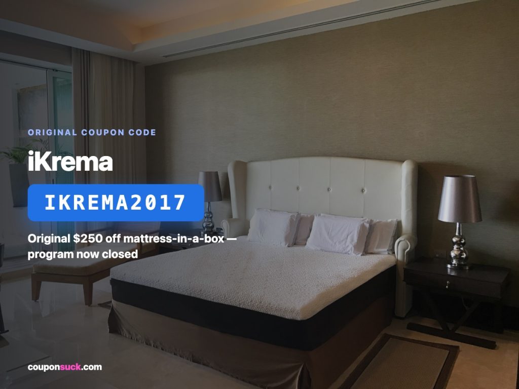 ikrema coupon code IKREMA2017 — original off mattress-in-a-box, program now closed