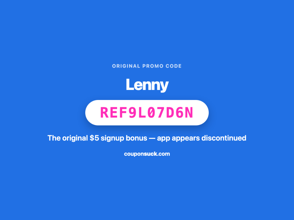 lenny promo code REF9L07D6N — the original $5 signup bonus, app appears discontinued