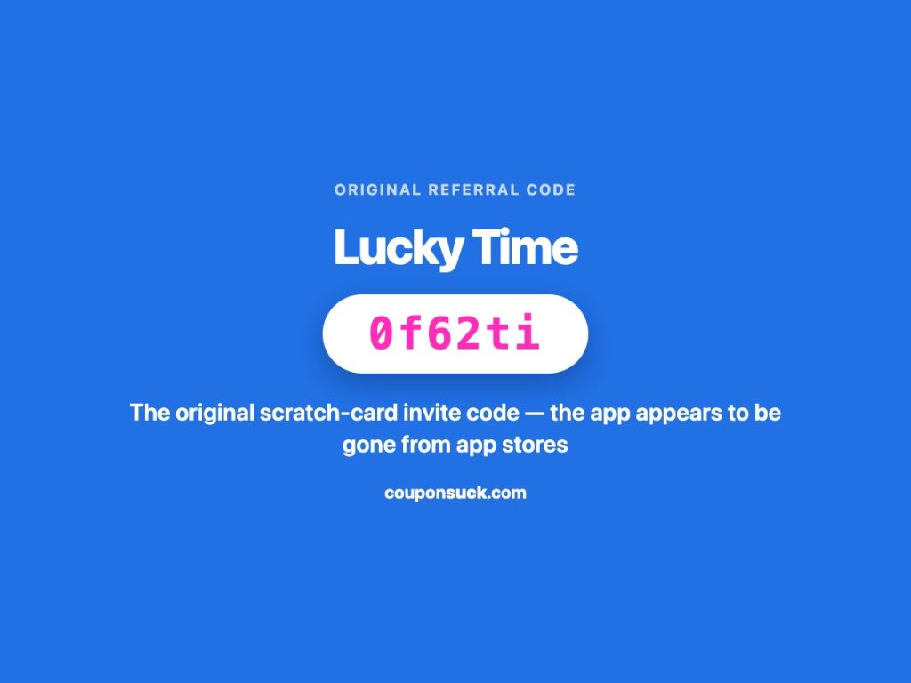 lucky time invitation code 0f62ti — the original scratch-card invite code, app appears gone from app stores
