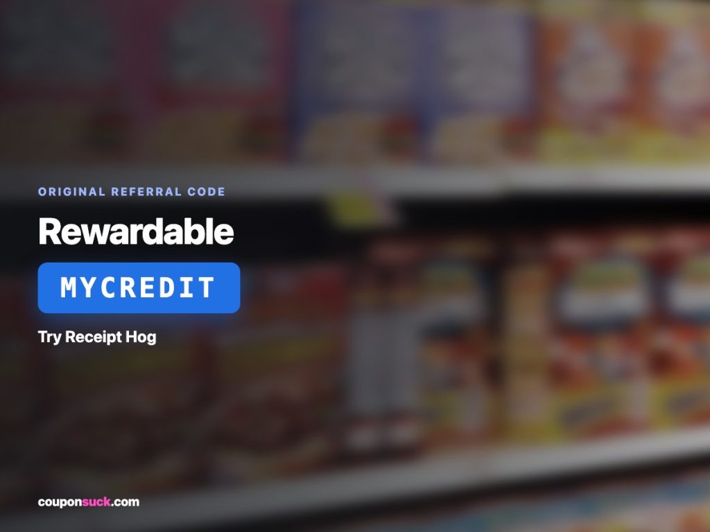 Rewardable referral code MYCREDIT — try Receipt Hog instead