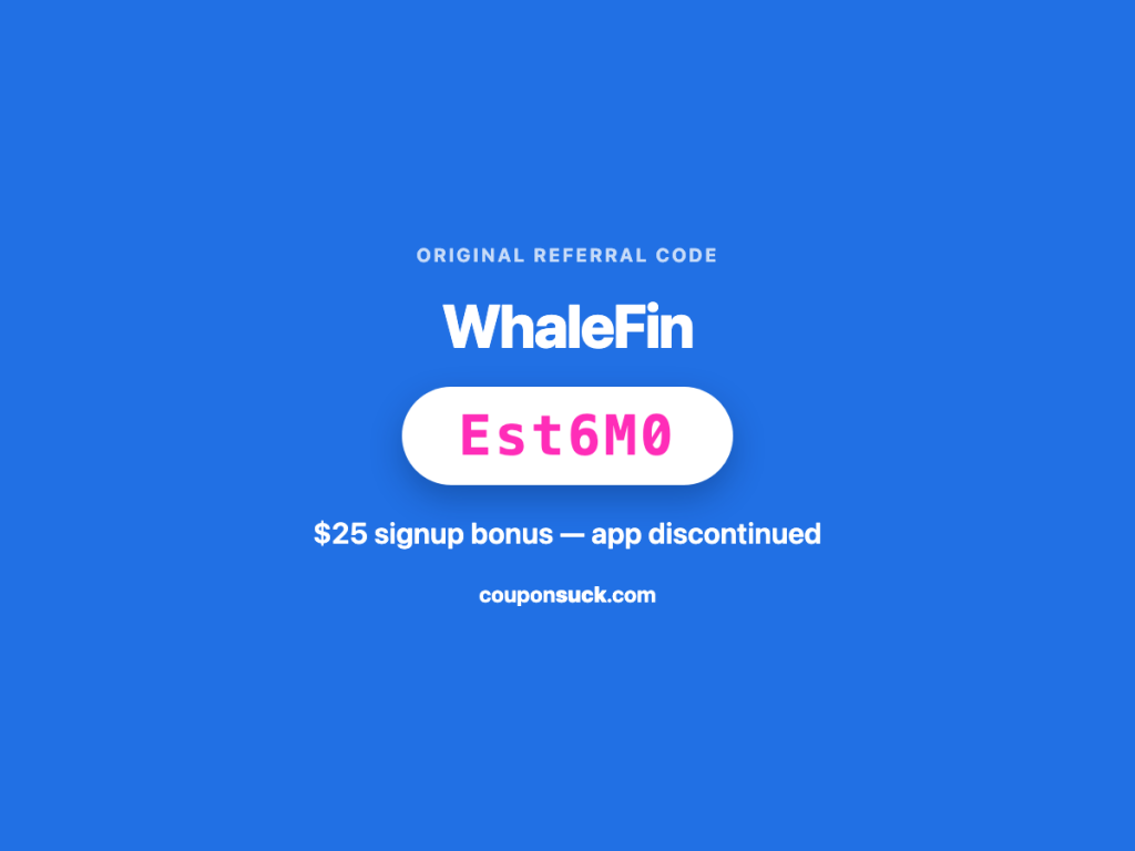 WhaleFin invite code Est6M0 — $25 signup bonus, app discontinued